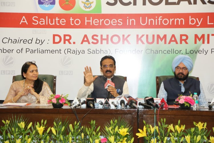 एलपीयू के चांसलर और सांसद डॉ. अशोक मित्तल ने 'जय जवान स्कालरशिप' की घोषणा की