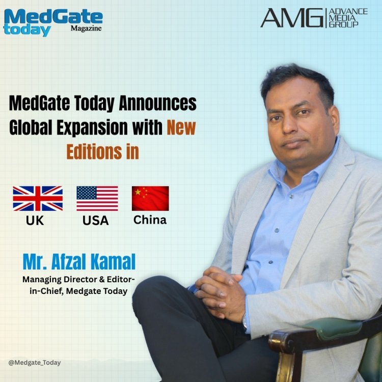 MedGate Today Announces Global Expansion with New Editions in UK, USA & China