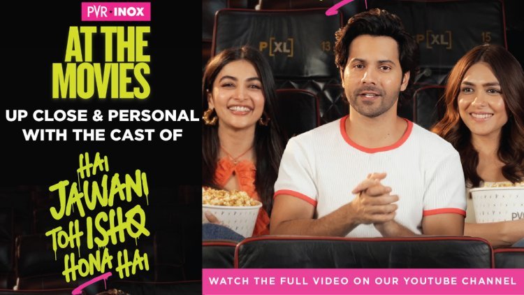 'है जवानी तो इश्क़ होना है' की टीम ने PVR INOX के साथ बनाया मनोरंजन का नया माहौल